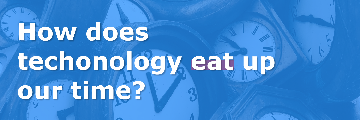 Image with text "How does technology eat our time"