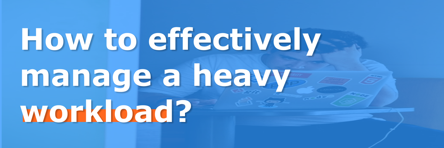 Read more about the article How to effectively manage a heavy workload