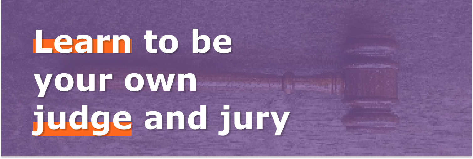 Image with text "Learn to be your own judge and jury"