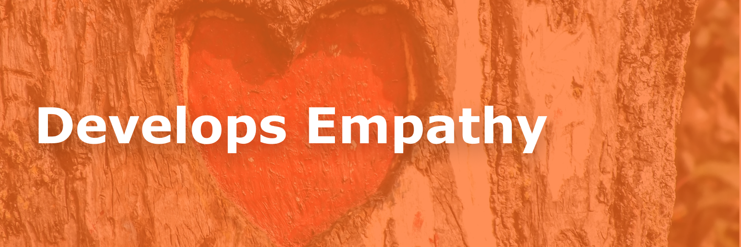 Image with text "Develops Empathy"